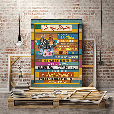 To My Bestie Framed Canvas - We've Been Friends So Long I Can't Remember Who Is Bad Influence Unframed Poster