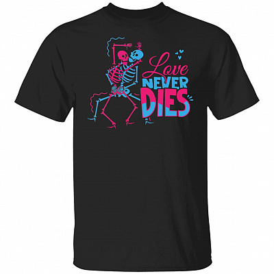 Love Never Dies Couple Naughty Dirty Skeleton Lover T-Shirt, Black, Unisex T-Shirt