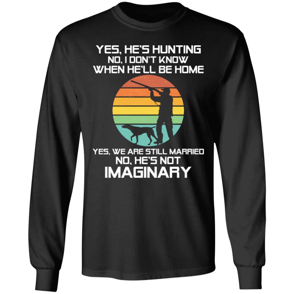 Yes He's Hunting No Deer Hunting Hoodie, Black, Long Sleeve Yes He's Hunting No Deer Hunting Hoodie, Black, Long Sleeve