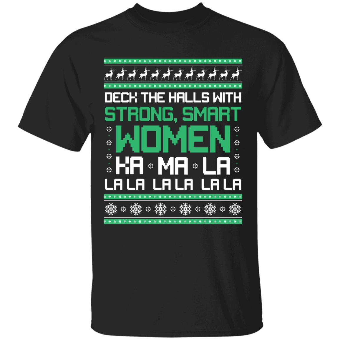 Deck The Halls With Strong Smart Women KamaLa La La Ugly Christmas T-Shirt - Kamala Harris T-Shirt, Black, Unisex T-Shirt