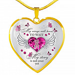 My Wings Will Have To Wait My Story Is Not Over Yet Breast Cancer Heart Pendant Necklace - Heart Luxury Necklace (Gold Plated)
