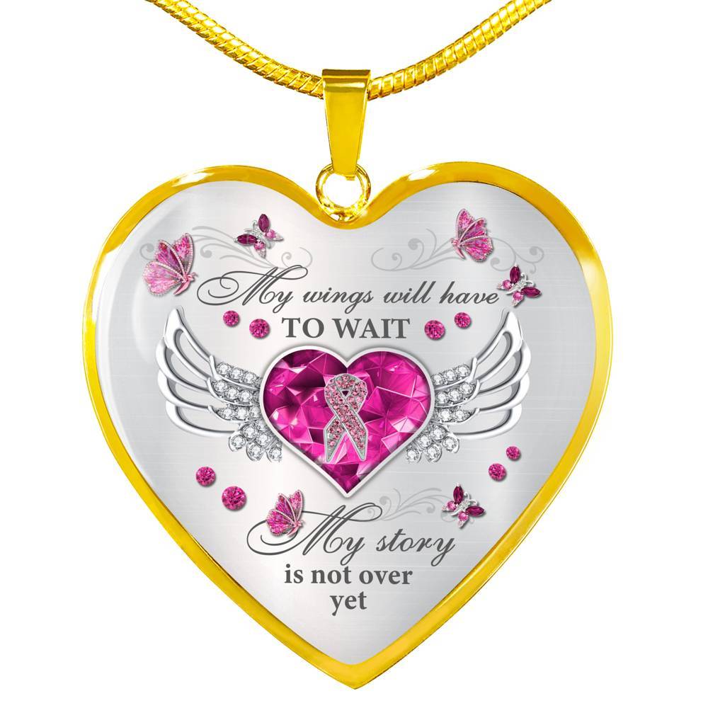 My Wings Will Have To Wait My Story Is Not Over Yet Breast Cancer Heart Pendant Necklace - Heart Luxury Necklace (Gold Plated)