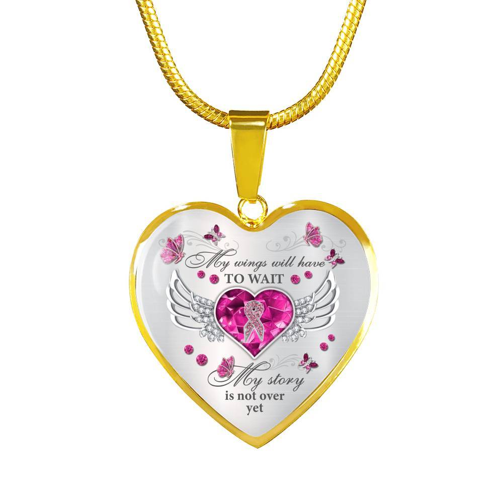 My Wings Will Have To Wait My Story Is Not Over Yet Breast Cancer Heart Pendant Necklace - Heart Luxury Necklace (Gold Plated)