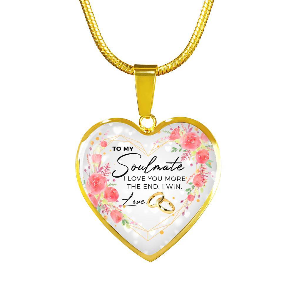 To My Soulmate I Love You More The End I Win Love Heart Pendant Necklace - Gifts for Wife - Heart Luxury Necklace (Gold Plated)