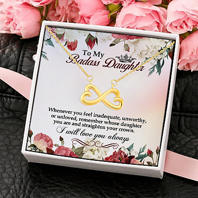 To My Badass Daughter Whenever You Feel Unworthy Remember Whose Daughter You Are Love Infinity Heart Pendant Necklace