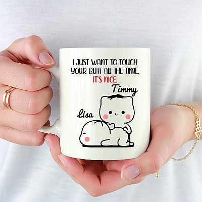 Personalized I Just Want To Touch Your Butt All The Time It's Nice Ceramic Coffee Mug - Beer Stein