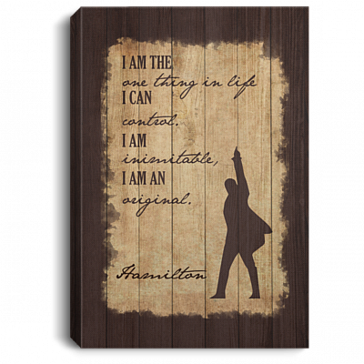 I Am the One Thing in Life I Can Control I Am Inimitable Hamil-ton Wrapped Framed Canvas Prints - Unframed Poster, White, 0.75'' Framed Canvas
