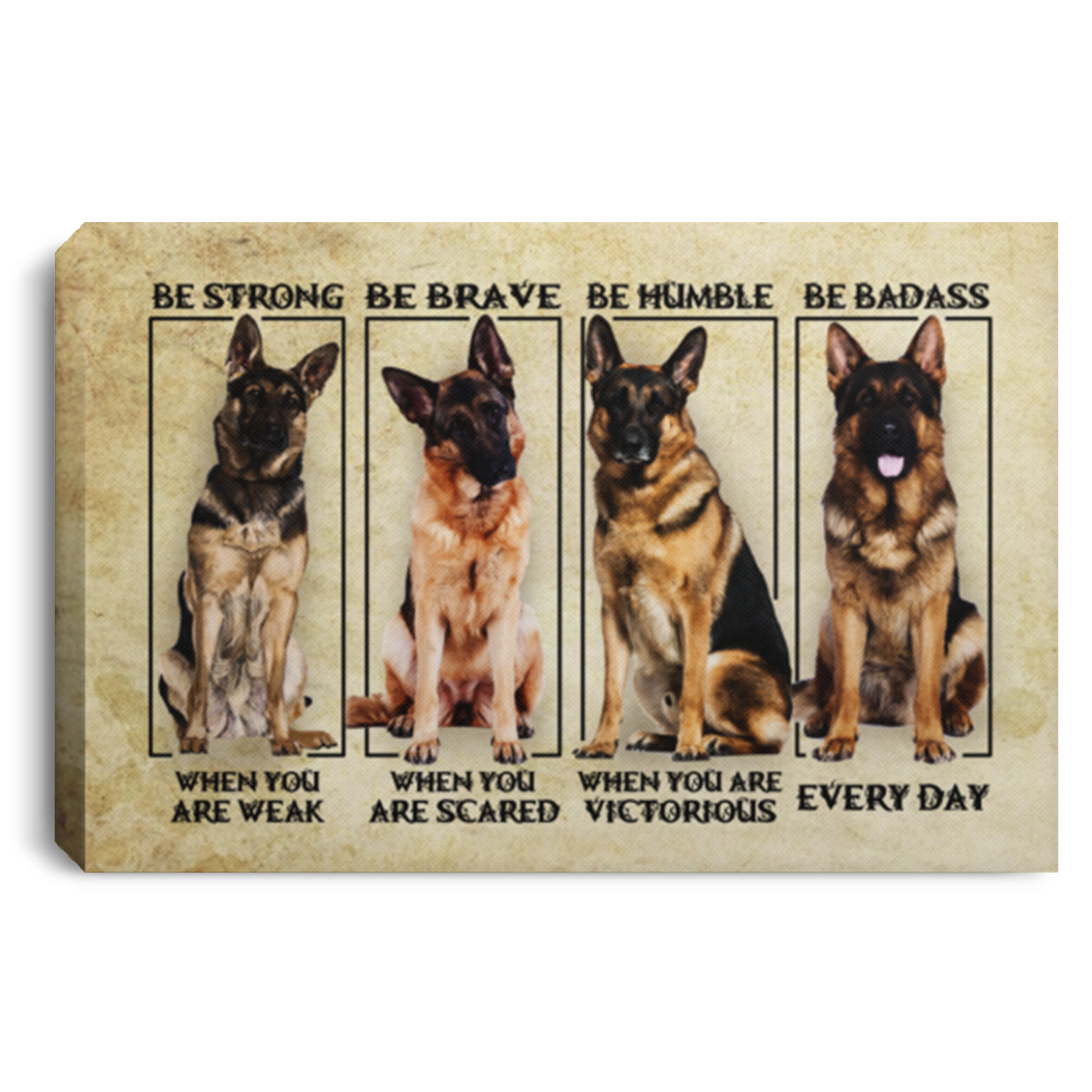 German Shepherd Be Strong When You Are Weak Be Brave When You Are Scared Framed Canvas Prints - Unframed Poster, White, 0.75'' Framed Canvas German Shepherd Be Strong When You Are Weak Be Brave When You Are Scared Framed Canvas Prints - Unframed Poster, White, 0.75'' Framed Canvas
