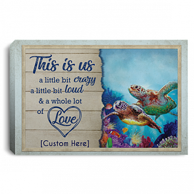 Personalized This Is Us A Little Bit Crazy A Little Bit Loud Turtle Couple Framed Canvas Prints - Unframed Poster, White, 0.75'' Framed Canvas