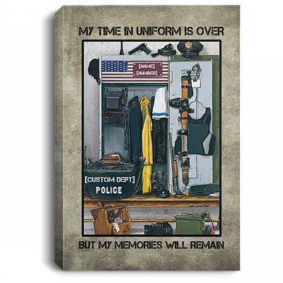 Personalized My Time In Uniform Is Over But My Memories Will Remain Police Retirement Canvas Art - Unframed Poster, White, 0.75'' Framed Canvas