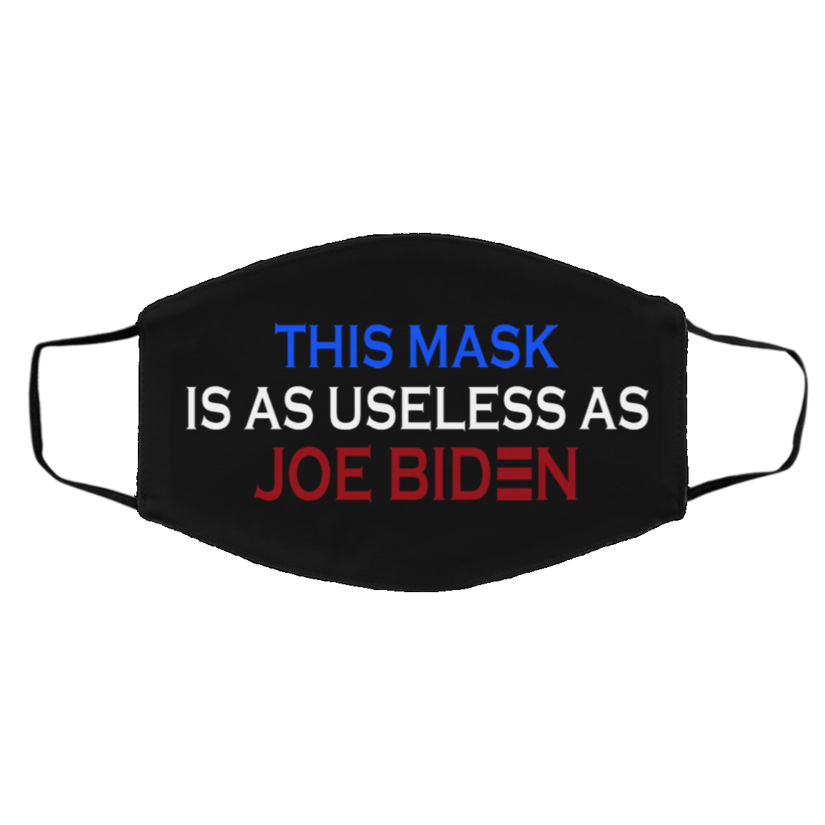 This Mask Is Useless As Joe Biden Washable Reusable Custom – Printed Cloth Face Mask Cover - Anti Biden Mask, Black, Cloth Face Cover – Medium/Large