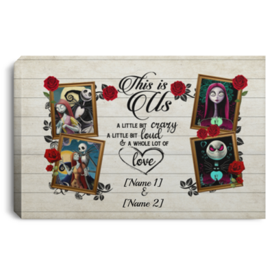 Personalized This Is Us A Little Bit Crazy Nightmare Jack And Sally Framed Canvas Prints - Unframed Poster, White, 0.75'' Framed Canvas
