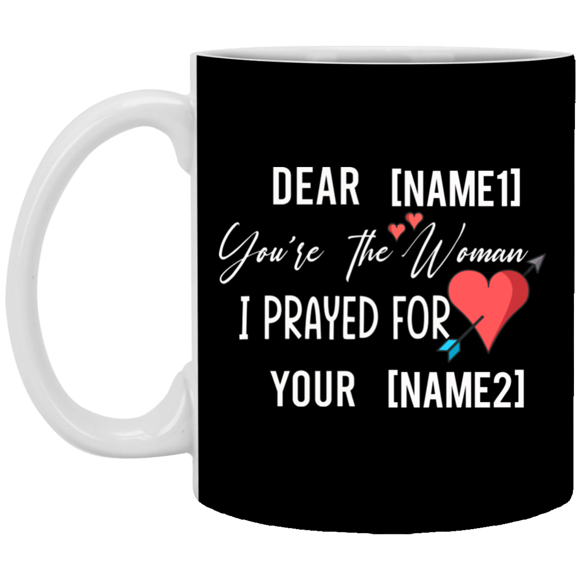 Personalized Mug For Wife - You Are The Woman I Prayed For Ceramic Coffee Mug - Valentines Gift For Wife, Black, 11 oz. White Mug