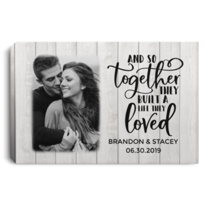 Personalized Photo And So Together They Built A Life They Loved Framed Canvas - Unframed Poster, White, 0.75'' Framed Canvas