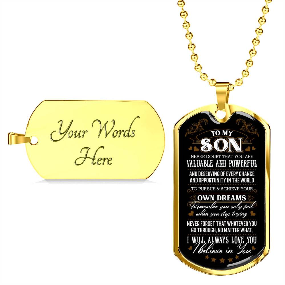 To My Son Never Doubt That You Are Valuable and Powerful I Believe In You Dog Tag Pendant Necklace - Dog Tag (Gold Plated)