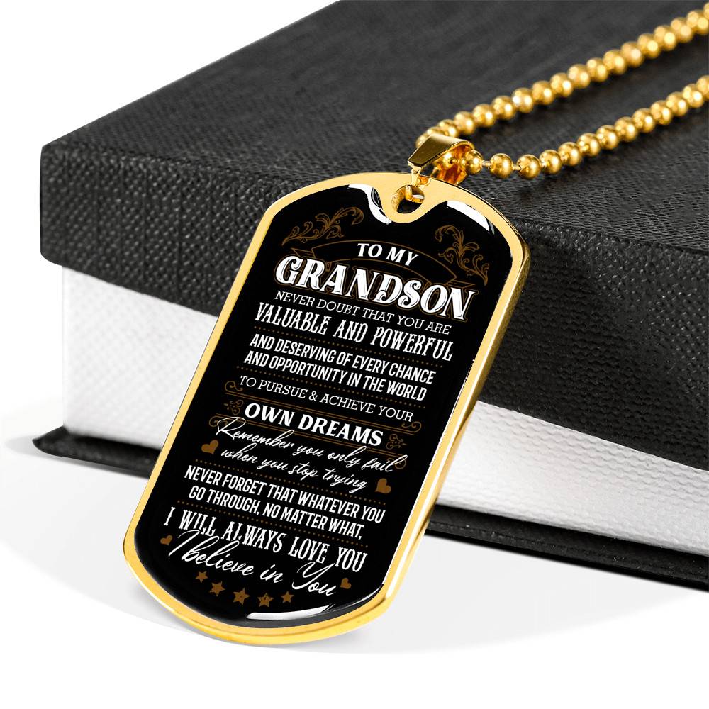 To My Grandson Never Doubt That You Are Valuable and Powerful I Believe In You Dog Tag Pendant Necklace - Dog Tag (Gold Plated)
