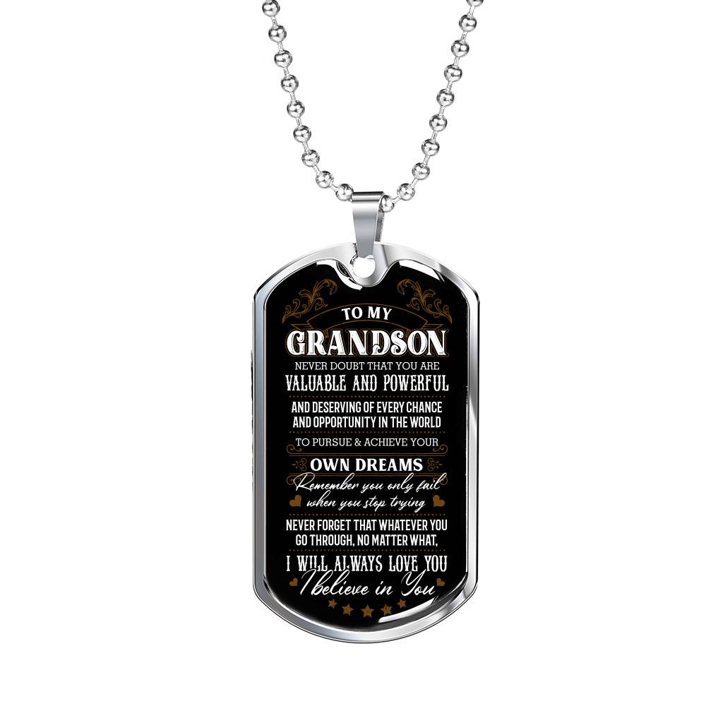 To My Grandson Never Doubt That You Are Valuable and Powerful I Believe In You Dog Tag Pendant Necklace - Dog Tag (Silver)
