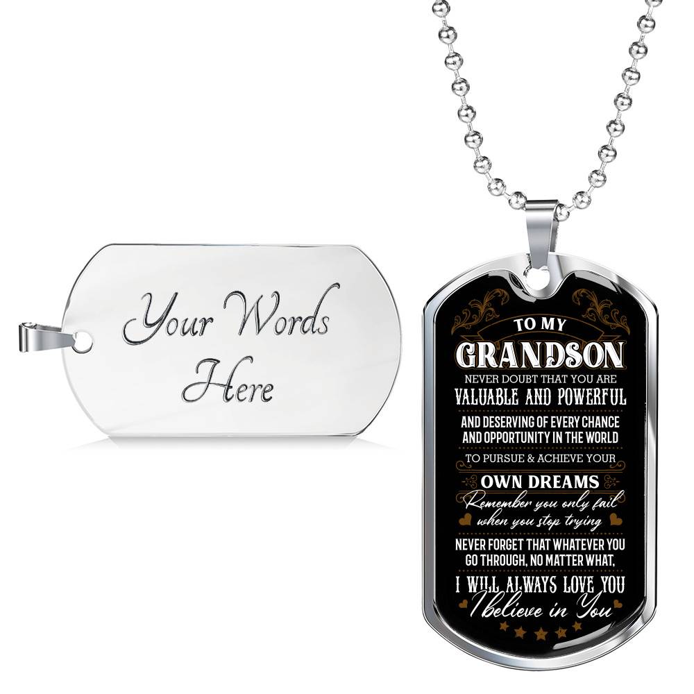To My Grandson Never Doubt That You Are Valuable and Powerful I Believe In You Dog Tag Pendant Necklace - Dog Tag (Silver)