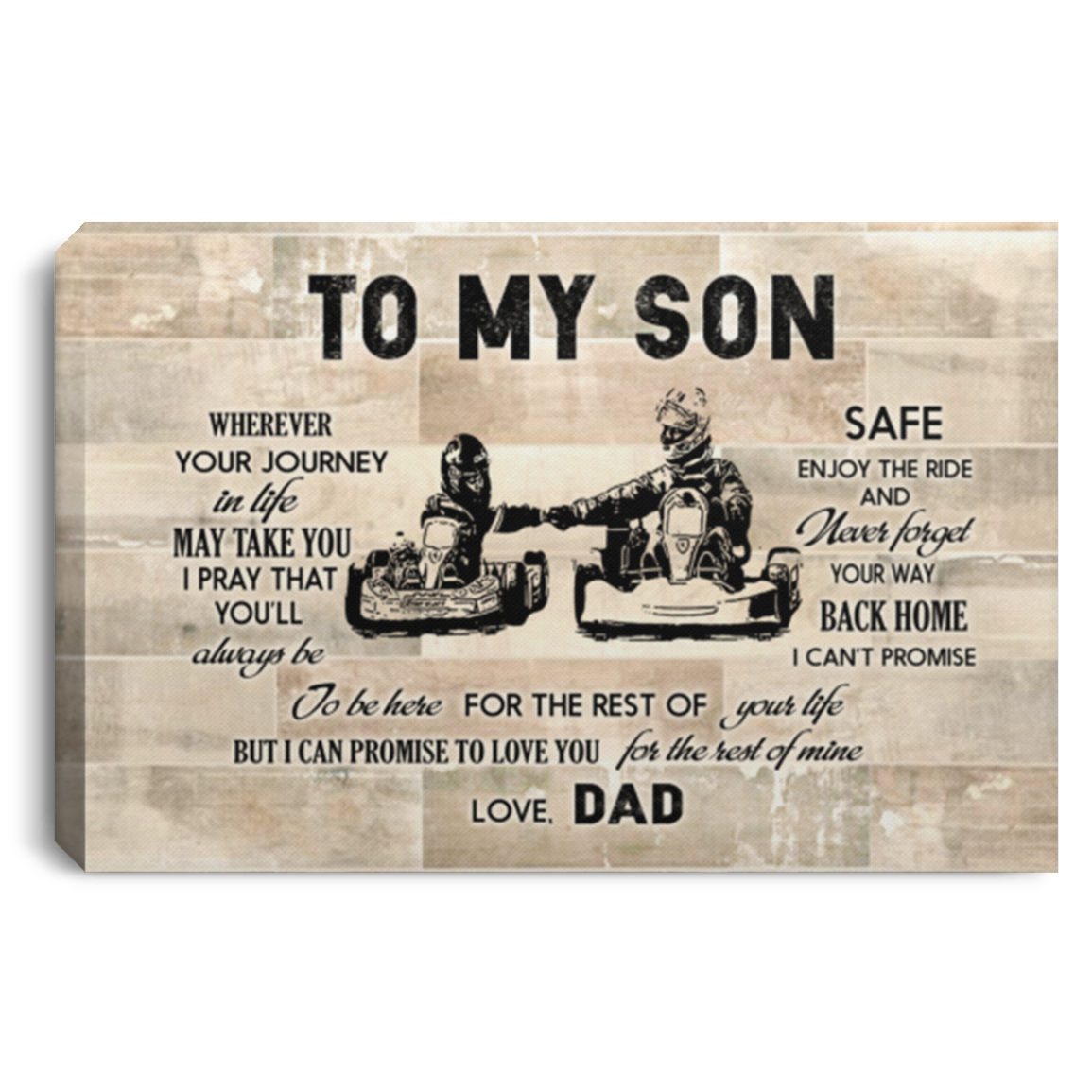 Kart Racing To My Son Wherever Your Journey In Life May Take You I Pray You'll Be Safe Framed Canvas - Unframed Poster, White, 0.75'' Framed Canvas