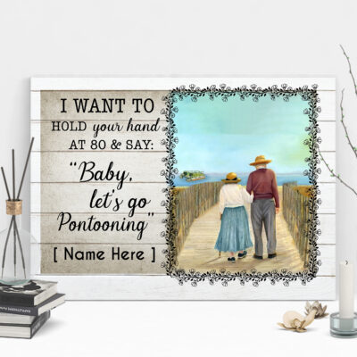 Alternative view of Personalized I Want To Hold Your Hand At 80 And Say Baby Let's Go Pontooning Canvas Prints - Unframed Poster
