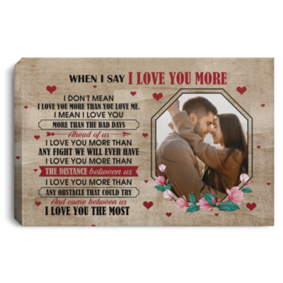 Custom Photo Couple when I Say I Love You More Wooden Wrapped Framed Canvas Prints- Unframed Poster- Home Decor Wall Art, White, 0.75'' Framed Canvas