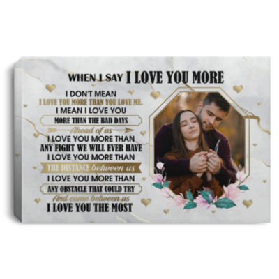 Custom Photo Couple when I Say I Love You More Marble Wrapped Framed Canvas Prints-Unframed Poster - Home Decor Wall Art, White, 0.75'' Framed Canvas
