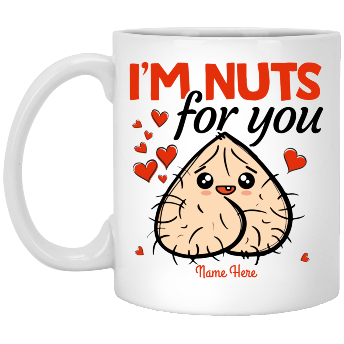 Personalized Im Nut for You Naughty Valentine Gift for Him Ceramic Coffee Mug - Water Bottle, White, 11 oz. White Mug