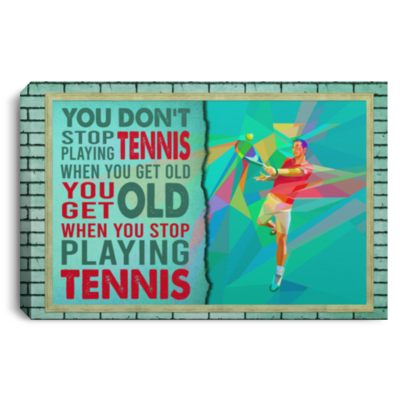 You Don't Stop Playing Tennis When You Get Old Vintage Gallery Wrapped Framed Canvas Prints - Unframed Poster, White, 0.75'' Framed Canvas