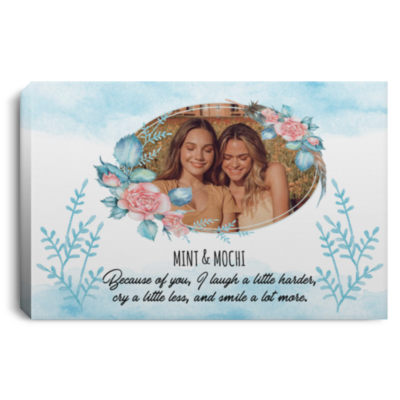 Personalized Photo To My Bestie Because Of You I Laugh A Litter Harder Framed Canvas Prints - Unframed Poster, White, 0.75'' Framed Canvas