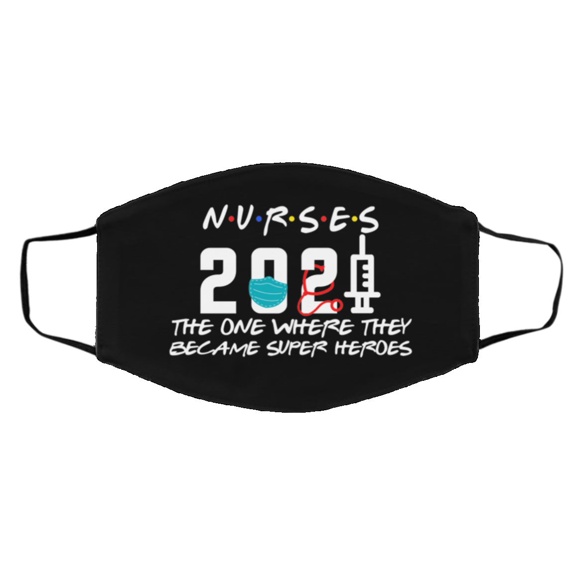 Nurse 2021 The One Where They Became Super Heroes Washable Reusable Custom Printed Cloth Face Mask Cover, Black, Cloth Face Cover – Medium/Large