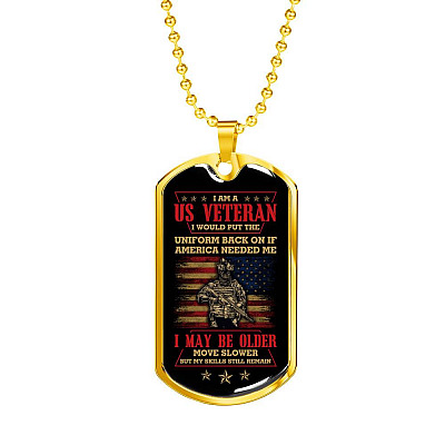 I Am A US Veteran I Would Put The Uniform Back On If America Needed Me Dog Tag Pendant Necklace - Dog Tag (Gold Plated)