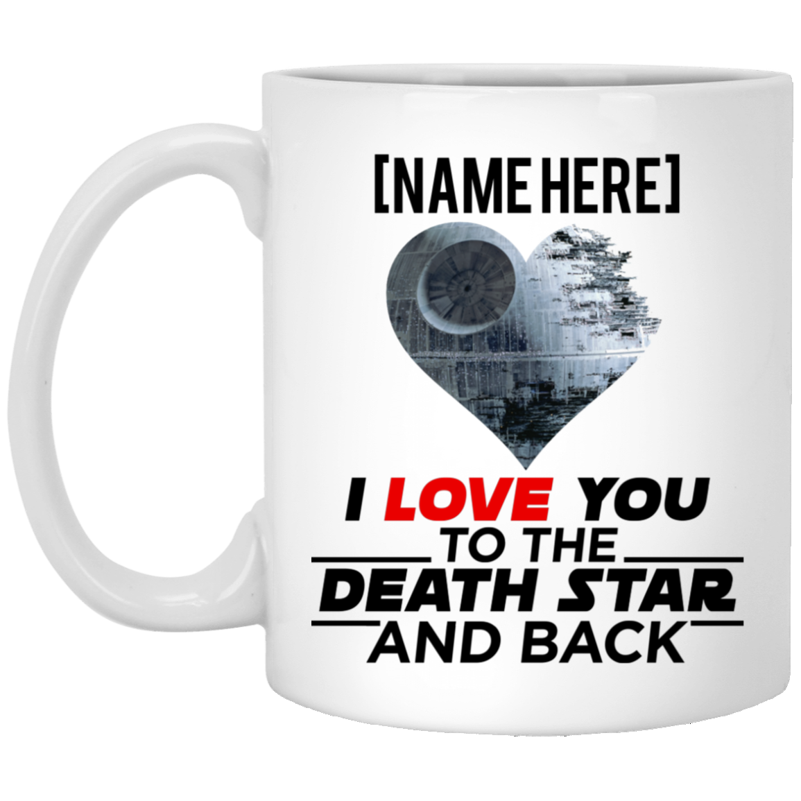 Personalized I Love You to The Death Star and Back Ceramic Coffee Mug - Beer Stein - Water Bottle - Color Changing Mug, White, 11 oz. White Mug