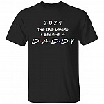 Friends 2021 The One Where I Become A Daddy T-Shirt - New Dad 2021 T-Shirt, Black, Unisex T-Shirt