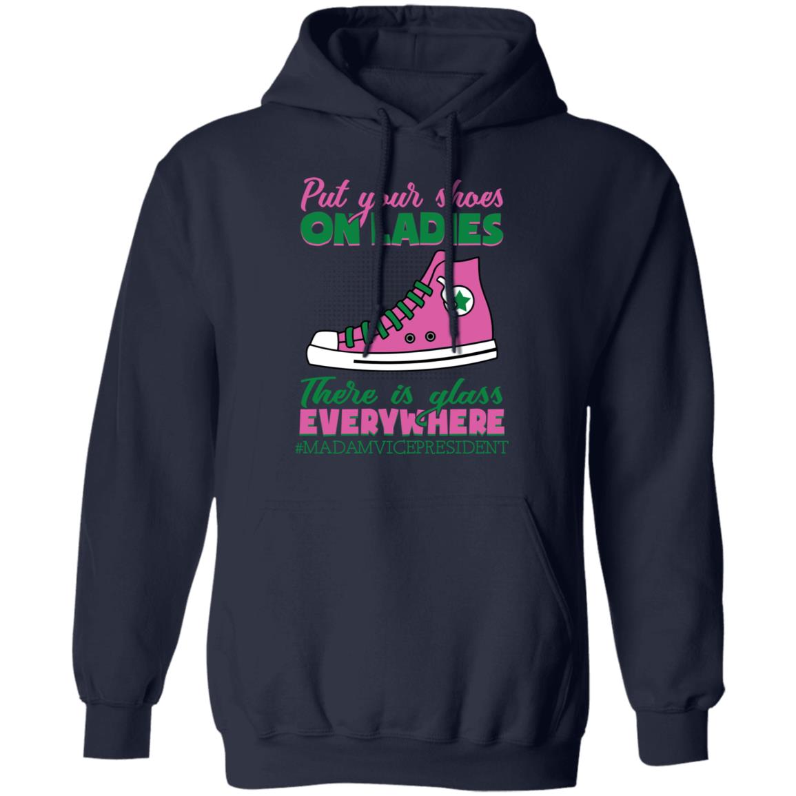 Kamala Harris Put Your Shoes on Ladies There Are Glass Everywhere Aka Sorority 1908 Hoodie - Sweatshirt, Navy, Hoodie Kamala Harris Put Your Shoes on Ladies There Are Glass Everywhere Aka Sorority 1908 Hoodie - Sweatshirt, Navy, Hoodie