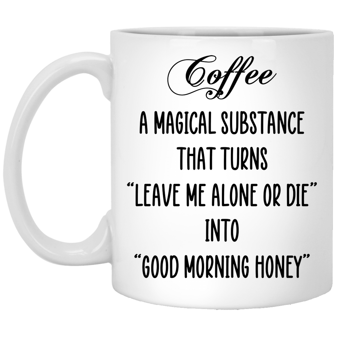Coffee A Magical Substance Ceramic Coffee Mug - Beer Stein - Water Bottle - Funny Coffee Mug, White, 11 oz. White Mug