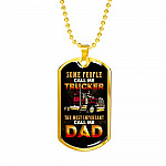 Some People Call Me Trucker The Most Important Call Me Dad Dog Tag Pendant Necklace - Dog Tag (Gold Plated)