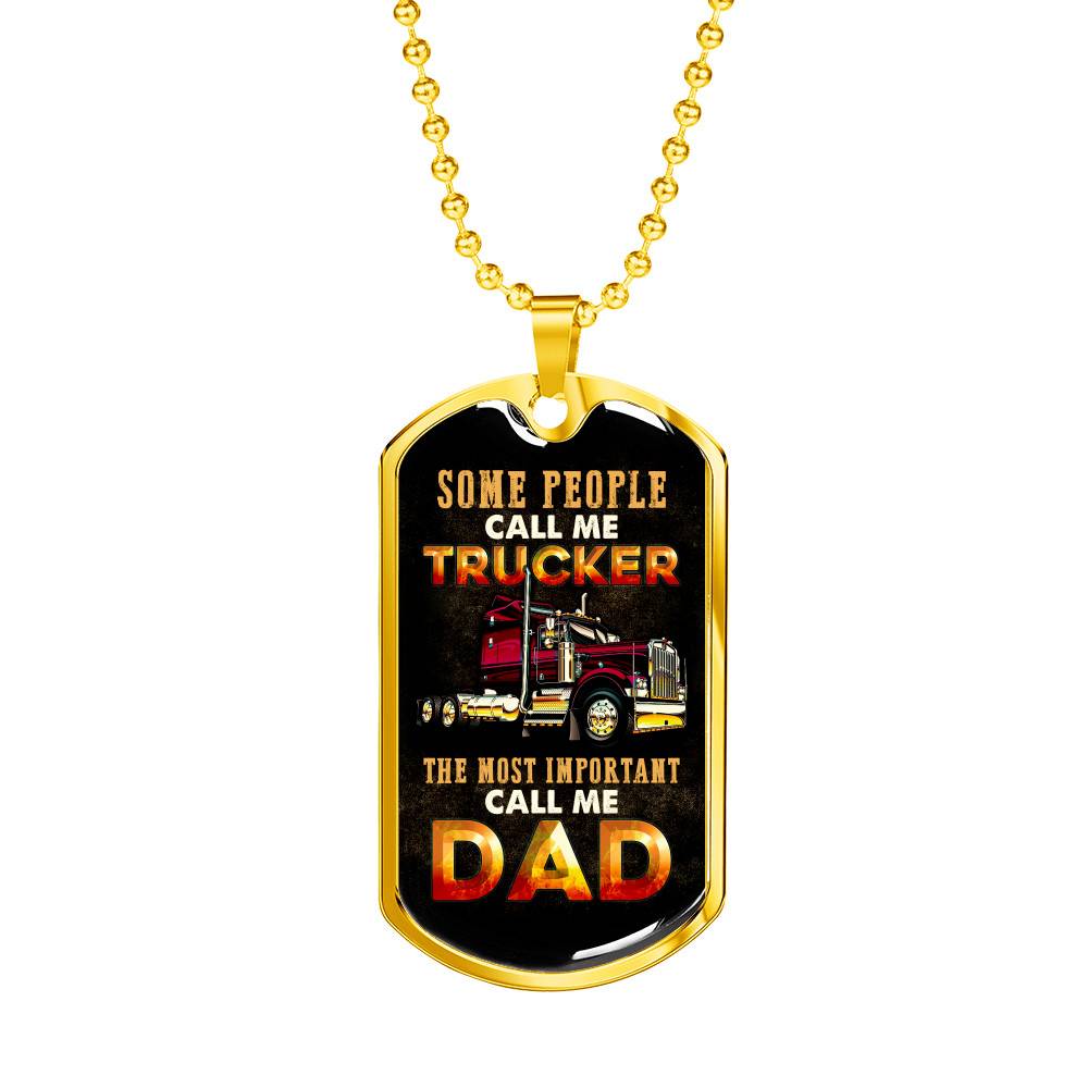 Some People Call Me Trucker The Most Important Call Me Dad Dog Tag Pendant Necklace - Dog Tag (Gold Plated)