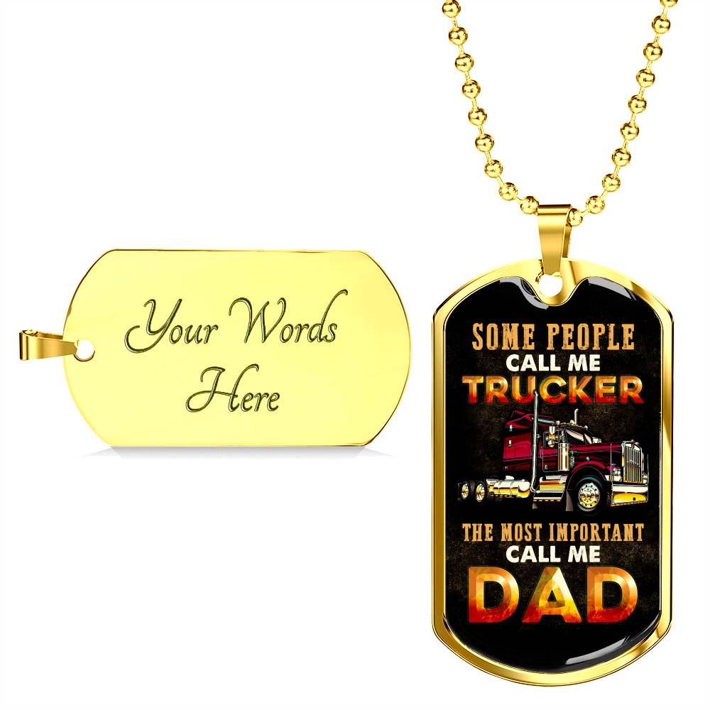 Some People Call Me Trucker The Most Important Call Me Dad Dog Tag Pendant Necklace - Dog Tag (Gold Plated)