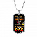 Some People Call Me Trucker The Most Important Call Me Dad Dog Tag Pendant Necklace - Dog Tag (Silver)
