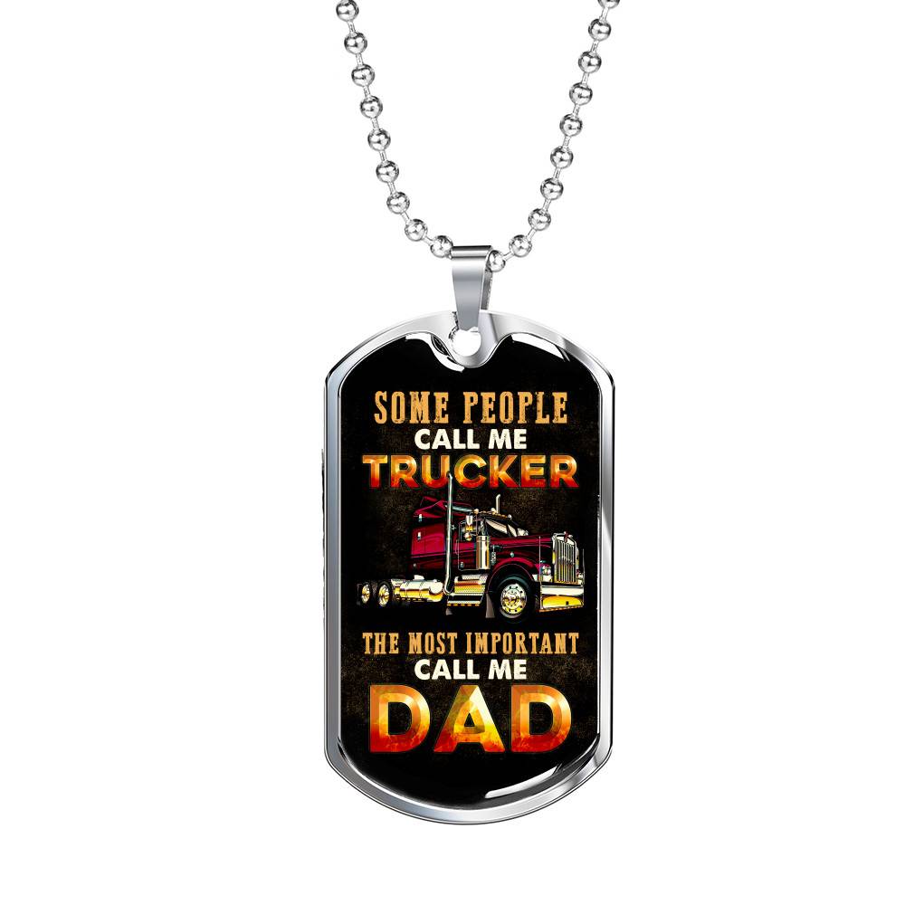 Some People Call Me Trucker The Most Important Call Me Dad Dog Tag Pendant Necklace - Dog Tag (Silver)