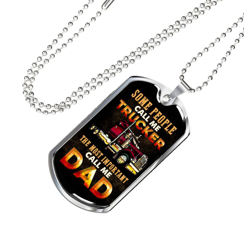 Some People Call Me Trucker The Most Important Call Me Dad Dog Tag Pendant Necklace - Dog Tag (Silver)