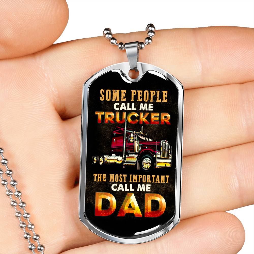 Some People Call Me Trucker The Most Important Call Me Dad Dog Tag Pendant Necklace - Dog Tag (Silver)