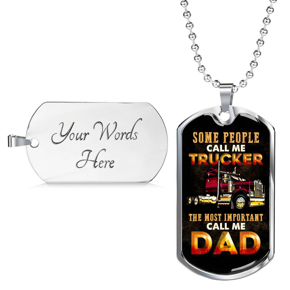 Some People Call Me Trucker The Most Important Call Me Dad Dog Tag Pendant Necklace - Dog Tag (Silver)