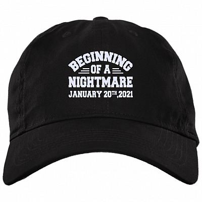 Beginning Of A Nightmare January 20th 2021 Twill Cap - Snapback Hat - Biden Is Not My President Trucker Hat, Black, Brushed Twill Dad Cap