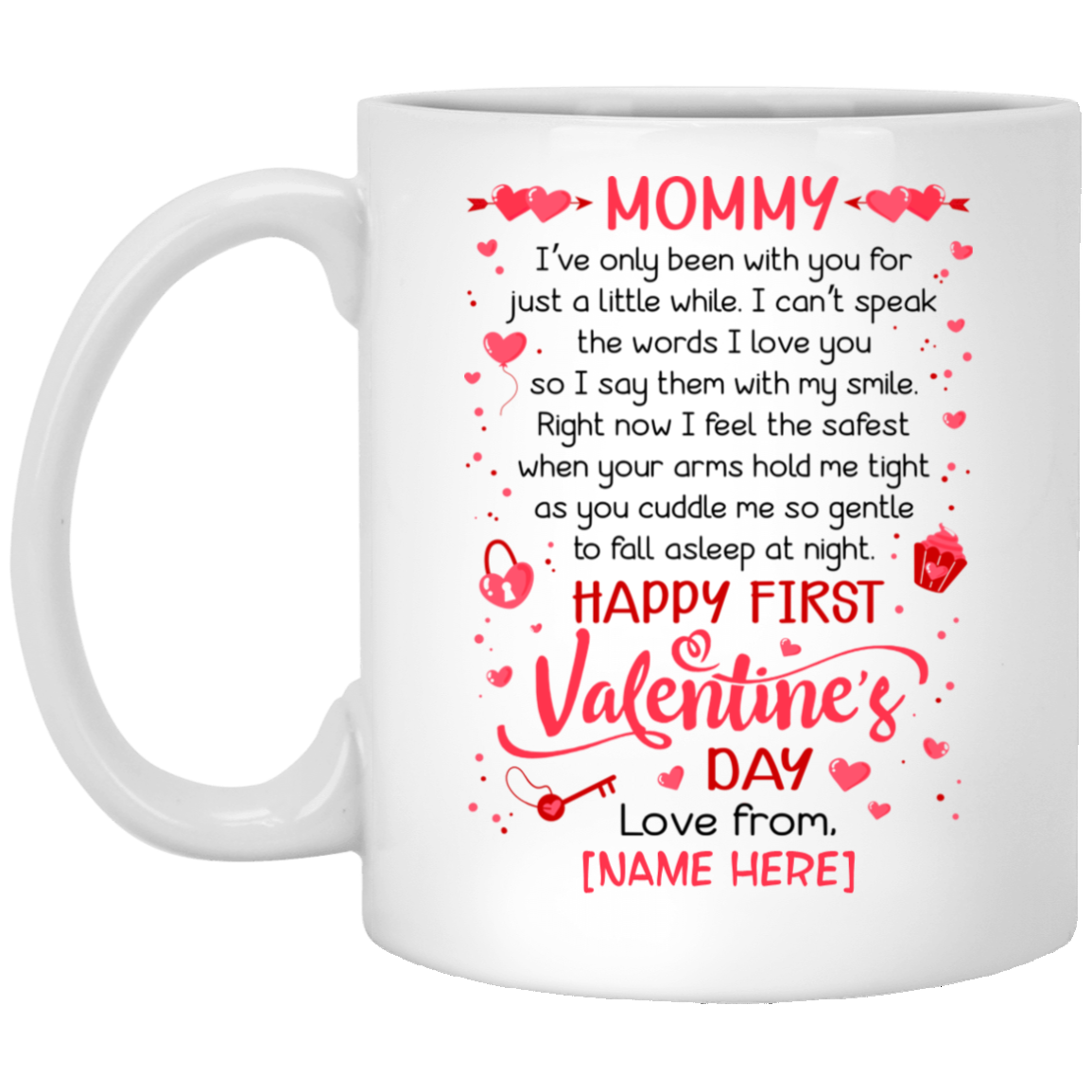 Personalized Mommy I've Only Been With You For Just A Little While Happy First Valentine's Day Ceramic Coffee Mug, White, 11 oz. White Mug