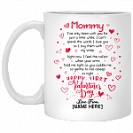 Personalized Mommy I’ve Only Been With You For Just A Little While Happy First Valentine's Day Coffee Mug, White, 11 oz. White Mug
