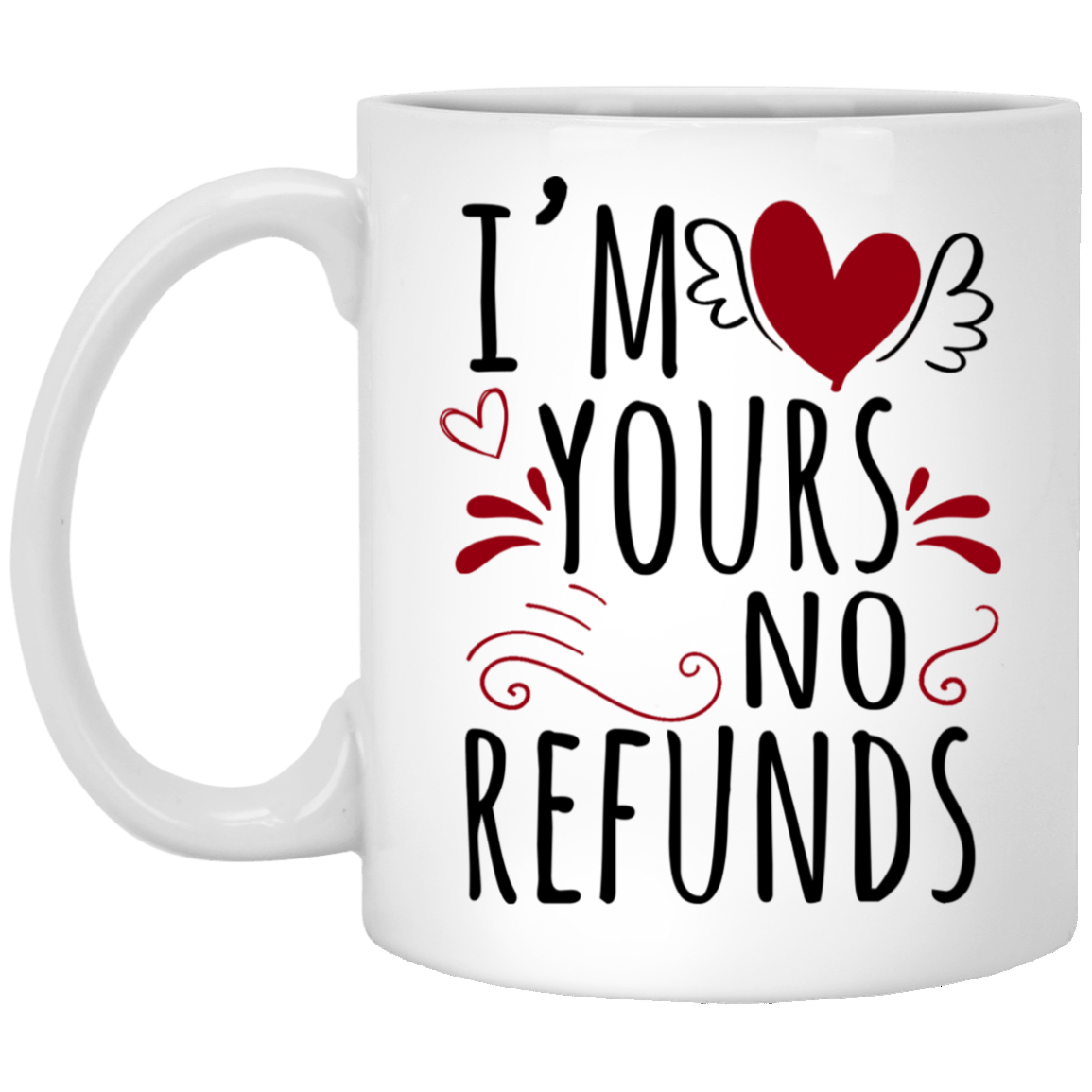 I'm Your No Refunds Coffee Mug - Beer Stein - Water Bottle - Color Changing Mug - Couples Valentines Day Gift, White, 11 oz. White Mug