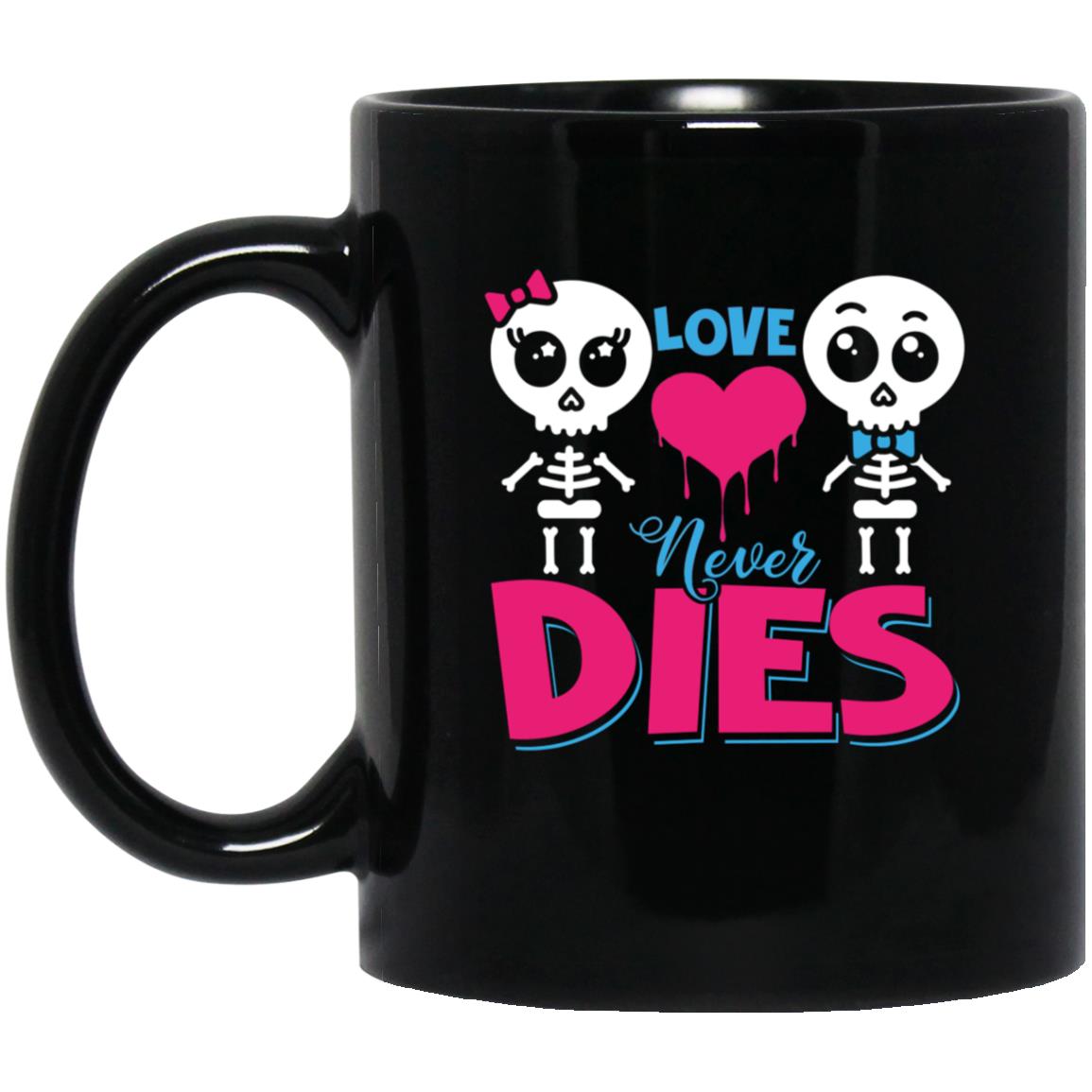 Love Dies Mug, Black, 11 oz. Black Mug Love Dies Mug, Black, 11 oz. Black Mug