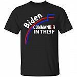 Joe Biden Commander In Thief T-shirt, Black, Unisex T-Shirt Joe Biden Commander In Thief T-shirt, Black, Unisex T-Shirt