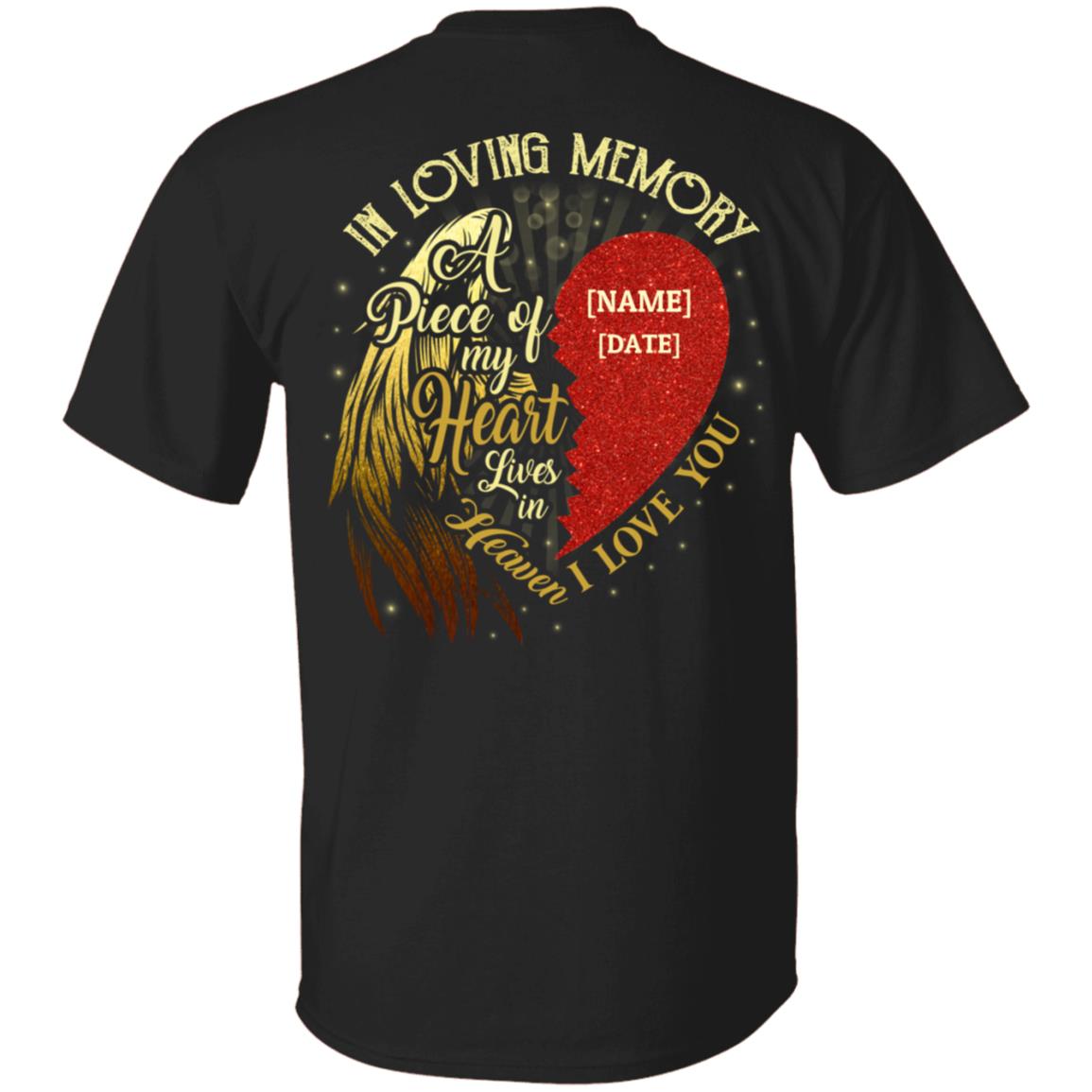 Personalized In Loving Memory A Piece Of My Heart Lives In Heaven I Love You Print On Back Only - Plain Front T-Shirt, Black, Unisex T-Shirt Personalized In Loving Memory A Piece Of My Heart Lives In Heaven I Love You Print On Back Only - Plain Front T-Shirt, Black, Unisex T-Shirt